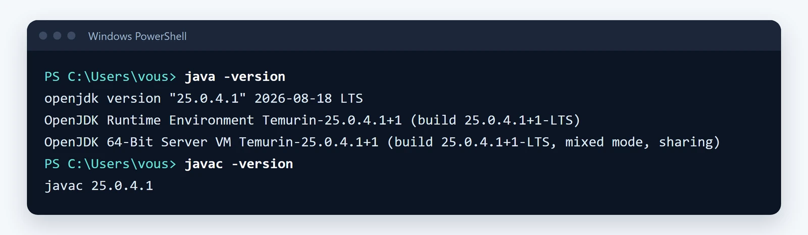 Terminal PowerShell : java -version affiche openjdk version 25.0.4.1 LTS avec Temurin, et javac -version affiche javac 25.0.4.1